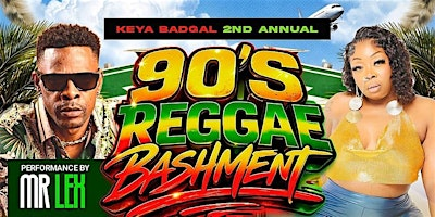 Keya Badgal 2nd Annual 90’s Reggae Bashment | 1425 Mt Read Blvd