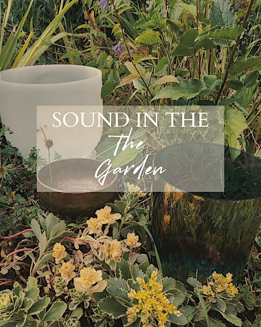 Sound in the Garden | Schoolhouse Farm