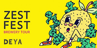 Zest Fest - Citrus Brewery Tour and Tasting | DEYA Brewery Taproom