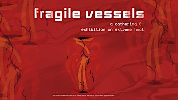 Fragile Vessels: A Gathering & Exhibition on Extreme Heat | dadaLab