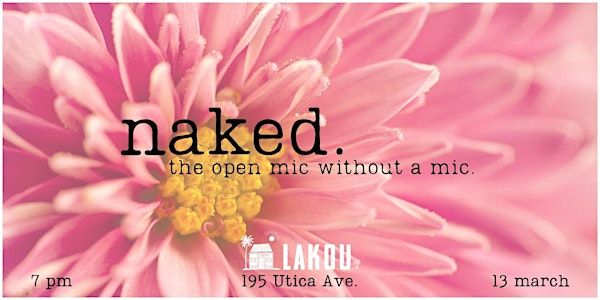 naked. open mic @ Lakou Cafe | Lakou Cafe