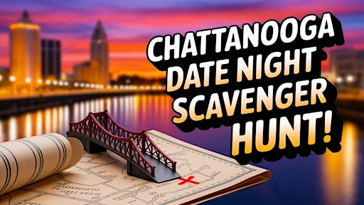 A Date Night Adventure! -  Scenic City Exciting Scavenger Hunt | 321 Chestnut St