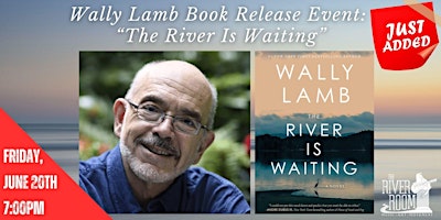 JUST ADDED! Wally Lamb: "The River Is Waiting" Book Release Event (Night 2) | The River Room