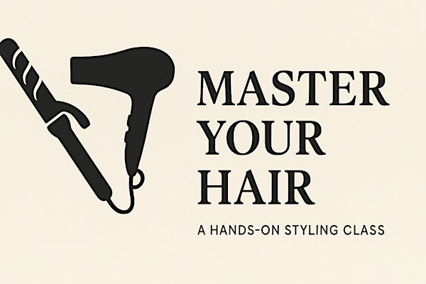 Master Your Hair: A Hands-On Styling Class | 10643 Kettering Dr unit 103
