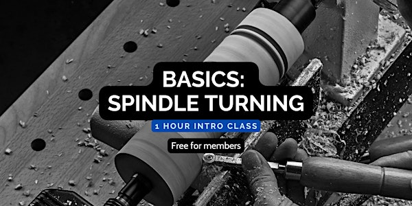 BASICS: Spindle Turning | Lacey MakerSpace