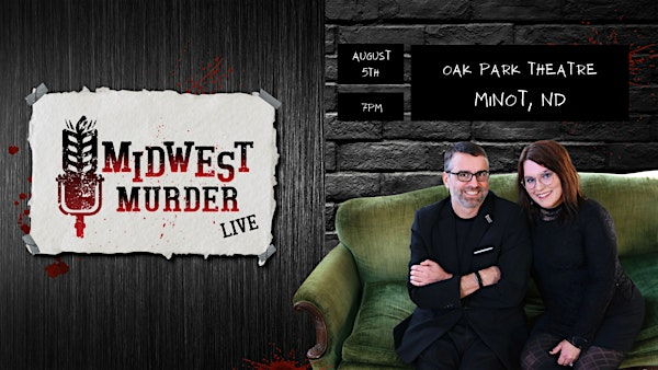 Midwest Murder LIVE - Minot, ND | Oak Park Theater
