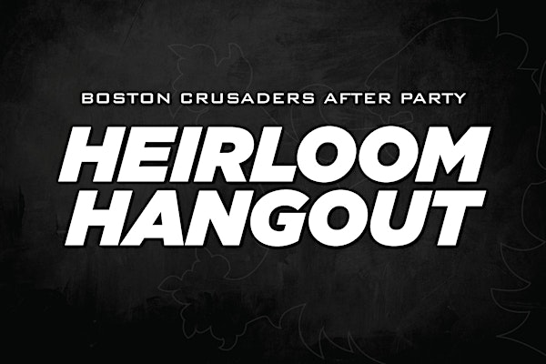 Boston Crusaders Heirloom Hangout | The Heirloom at N.K. Hurst