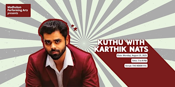 Madhuban Performing Arts Presents: Kuthu with Karthik Nats | The Room YYC