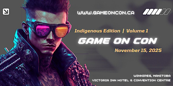Game On Con, Indigenous Edition, Volume 1 | Victoria Inn Hotel & Convention Centre