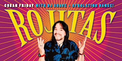 Cuban Friday with Rojitas + DJ Suave + Afrolatino Dance! | Lula Lounge