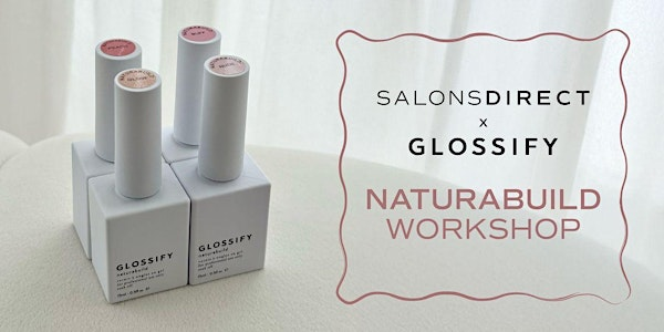 Salons Direct x Glossify Naturabuild Workshop | Salons Direct