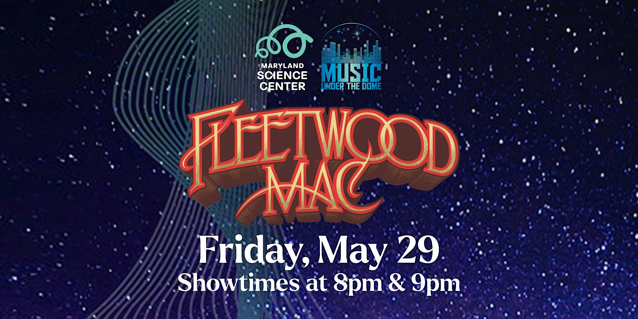 Music Under the Dome: Fleetwood Mac | Maryland Science Center