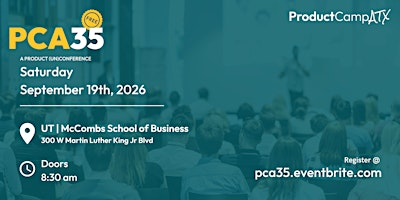 ProductCamp Austin 35 (PCA35) | Robert B. Rowling Hall, The University of Texas at Austin McCombs School of Business