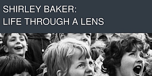 Shirley Baker: Life Through A Lens | Working Class Movement Library