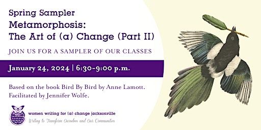 Spring Sampler: Metamorphosis: The Art of (a) Change | Women Writing for (a) Change Jacksonville