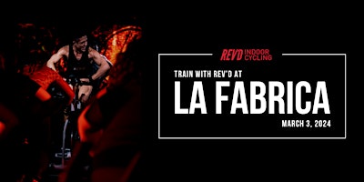 Rev'd x La Fabrica - Indoor Cycling Ride 45 | La Fabrica Central Nightclub