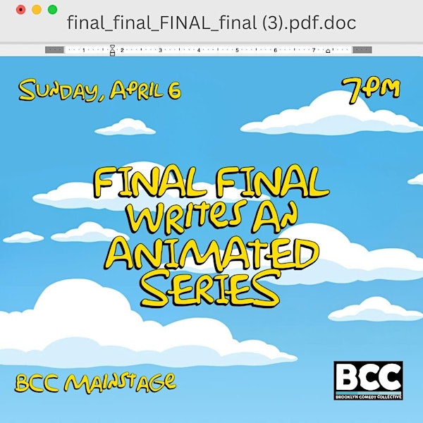 final_final_FINAL_final(3).pdf.doc Writes an Animated Series | Brooklyn Comedy Collective