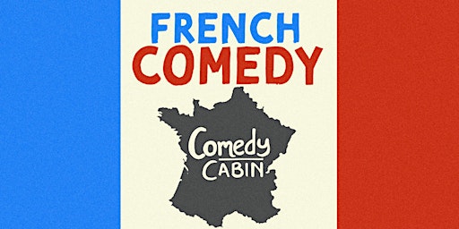 FRENCH COMEDY | Hoxton Cabin