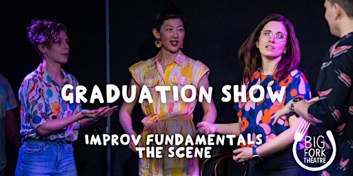 Student Graduation Show: Improv Fundamentals & The Scene | Big Fork Theatre