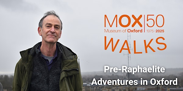 Museum of Oxford Walks: Pre-Raphaelite Adventures in Oxford | Museum of Oxford