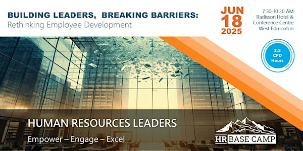 Building Leaders, Breaking Barriers: Rethinking Employee Development | Radisson Hotel & Conference Centre West Edmonton