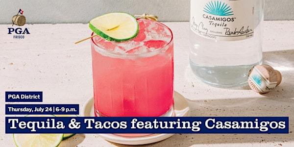 Tequila & Tacos featuring Casamigos | 3255 PGA Pkwy