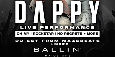 LIT EVENTS presents DAPPY | Ballin' Maidstone