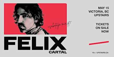 UPSTAIRS ENTERTAINMENT PRESENTS: FELIX CARTAL | Upstairs Entertainment Ltd