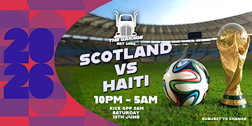 Scotland Vs Haiti - World Cup Watch Party [Glasgow] | The Garage