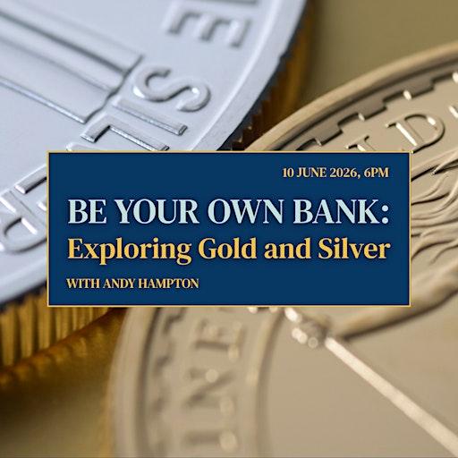 BE YOUR OWN BANK: Exploring Gold and Silver | Courtyard by Marriott Exeter Sandy Park