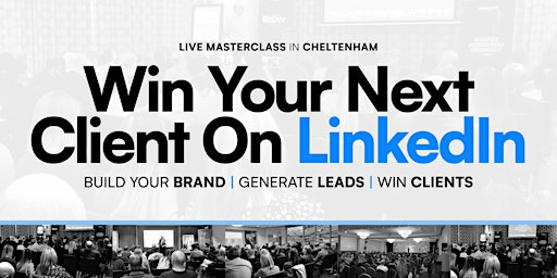 Social Selling Masterclass: Win Your Next Client on LinkedIn - Cheltenham | Leonardo Hotel Cheltenham