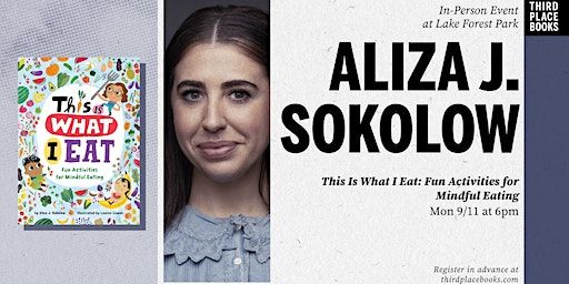 Aliza J. Sokolow presents 'This Is What I Eat' | Third Place Books