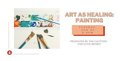 Art as Healing: Painting - IN-PERSON CLASS | The Chattery