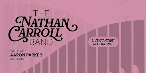 The Nathan Carroll Band with guest Aaron Parker—Live Concert Recording! | Laurier Heights Baptist Church, 142 Street Northwest, Edmonton, AB, Canada