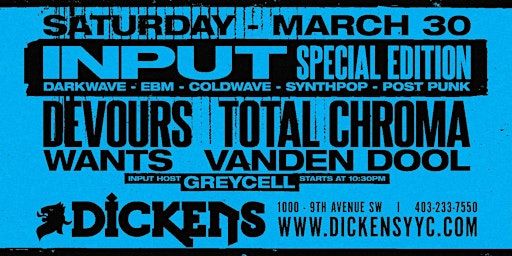 INPUT special edition feat. Devours, Total Chroma, WANTS, & Vanden Dool | Dickens