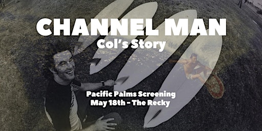 Channel Man "Col's Story" | Pacific Palms Recreation Club