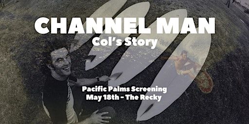 Channel Man "Col's Story" | Pacific Palms Recreation Club