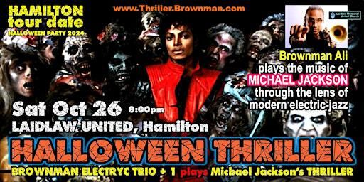 Brownman's HALLOWEEN THRILLER (Hamilton) 2024 - MJ as electric-jazz, 8pm | Laidlaw United Church