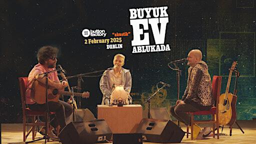Büyük Ev Ablukada - Acoustic @ Dublin The Button Factory | The Button Factory