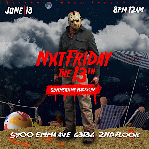 NxtFriday the 13th: Summertime Massacre | 5900 Emma Ave