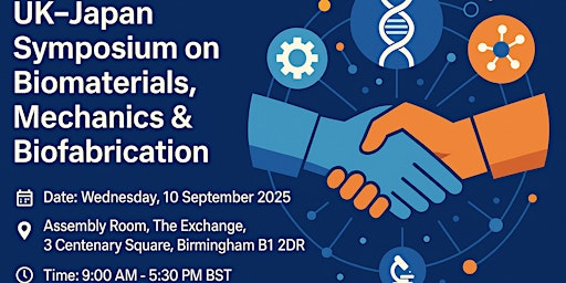 UK–Japan Symposium on Biomaterials, Biomechanics & Biofabrication | The Exchange