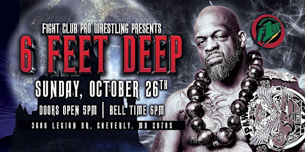 F1ght Club Pro Wrestling Presents: 6 Feet Deep, The 6th Anniversary Show | American Legion