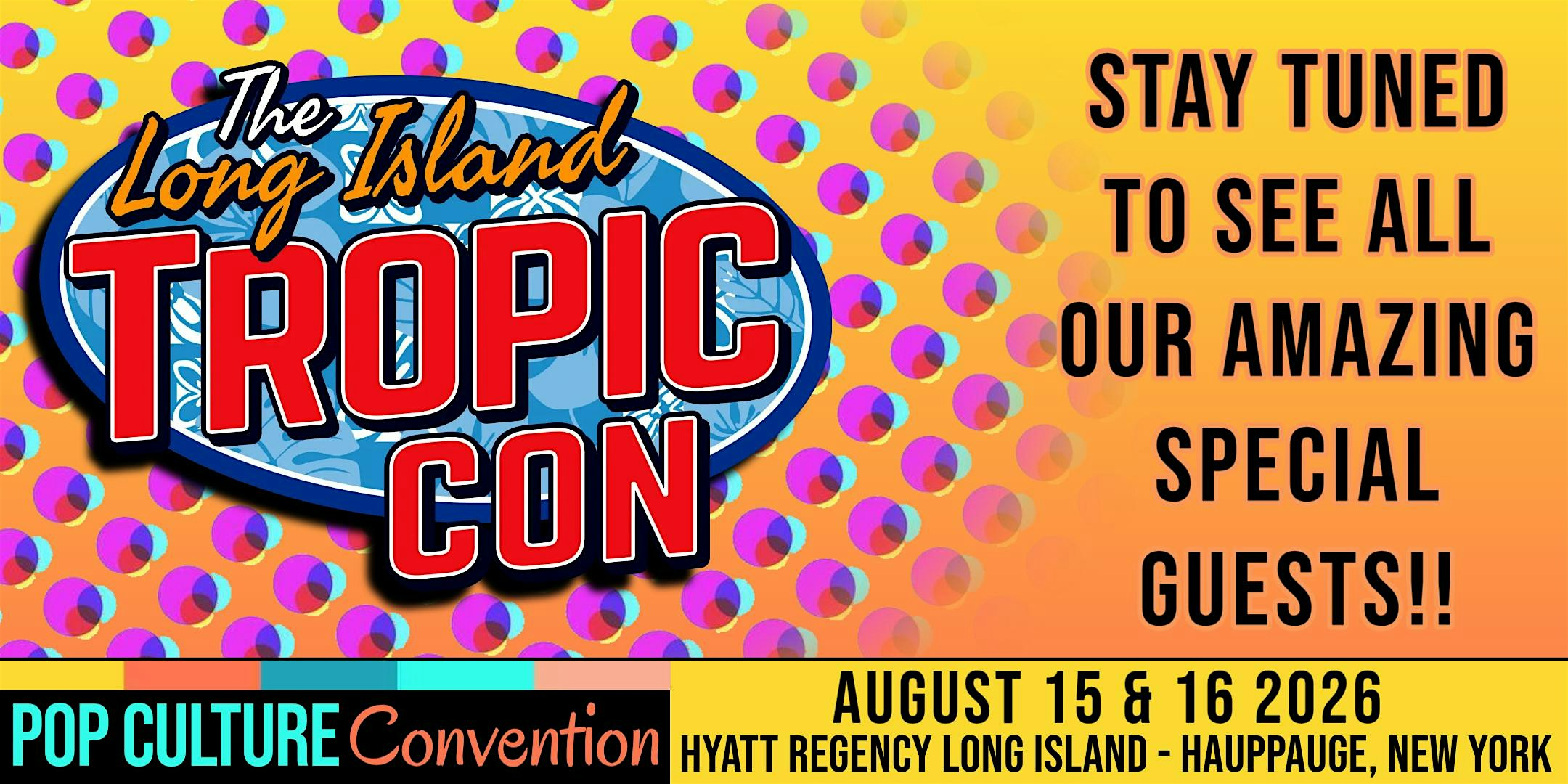 Long Island Tropic Con 2026 | Hyatt Regency Long Island