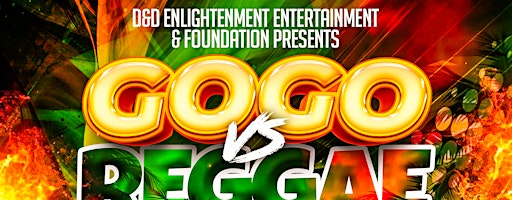 D&D Enlightenment Foundation Presents GoGo Vs Reggae Explosion | 100 Eaton St