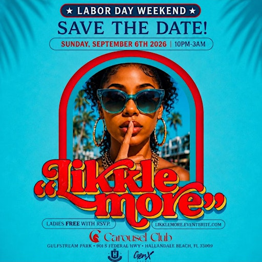 LABOR DAY WEEKEND SUNDAY : LIKKLE MORE @ CAROUSEL GULFSTREAM PARK | Carousel Club