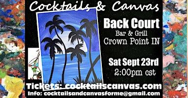 "Midnight Tropic" Cocktails and Canvas Painting Art Event (Crown Point) | Back Court Bar & Grill