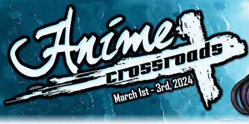 Anime Crossroads 2024 | Embassy Suites Plainfield Convention Center
