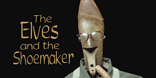 BANYAN THEATRE COMPANY PRESENT THE ELVES AND THE SHOEMAKER | Roe Valley Arts and Cultural Centre