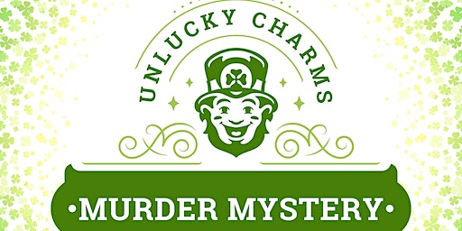 Murder Mystery Dinner at Gray's Mill Estate: Unlucky Charms! | Gray's Mill Estate