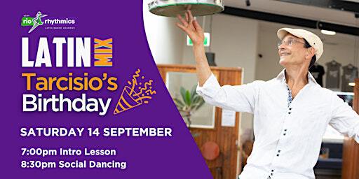 Saturday Night Latin Mix // Tarcisio's Birthday Party // Intro Lesson @ 7pm | Rio Rhythmics Latin Dance Academy